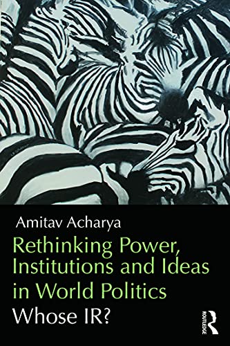 Stock image for Rethinking Power, Institutions and Ideas in World Politics for sale by Blackwell's