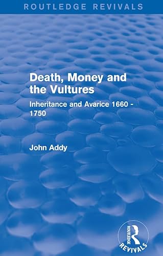 Imagen de archivo de Death, Money and the Vultures (Routledge Revivals): Inheritance and Avarice 1660-1750 a la venta por Chiron Media