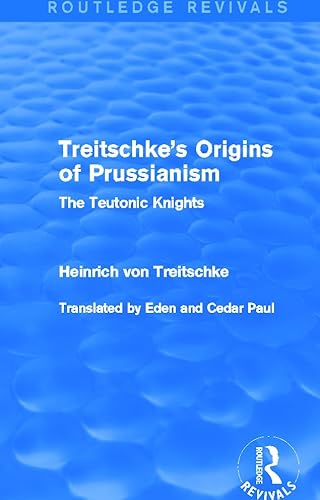 Beispielbild fr Treitschke's Origins of Prussianism (Routledge Revivals): The Teutonic Knights zum Verkauf von Chiron Media