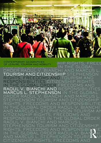 Beispielbild fr Tourism and Citizenship: Rights, Freedoms and Responsibilities in the Global Order: 11 (Contemporary Geographies of Leisure, Tourism and Mobility) zum Verkauf von Reuseabook