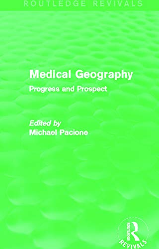 Stock image for Medical Geography (Routledge Revivals): Progress and Prospect for sale by Chiron Media