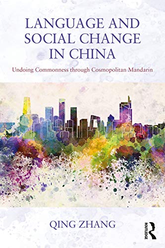 Beispielbild fr Language and Social Change in China: Undoing Commonness through Cosmopolitan Mandarin zum Verkauf von Chiron Media