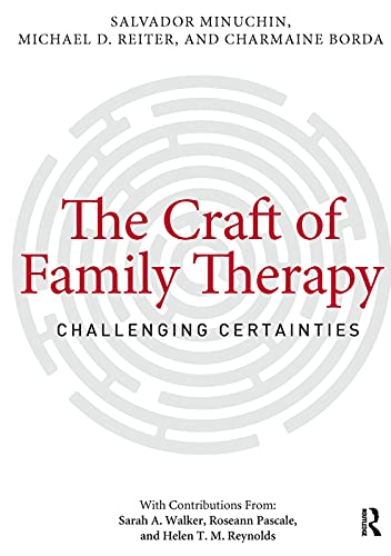 The Craft of Family Therapy: Challenging Certainties (9780415708128) by Minuchin, Salvador; Reiter, Michael D.; Borda, Charmaine