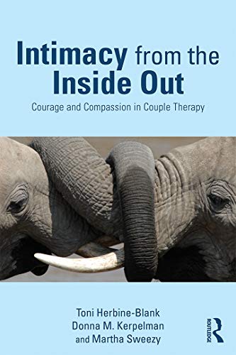 Stock image for Intimacy from the Inside Out: Courage and Compassion in Couple Therapy for sale by HPB-Red