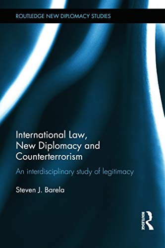 Stock image for International Law, New Diplomacy and Counterterrorism: An interdisciplinary study of legitimacy (Routledge New Diplomacy Studies) for sale by Chiron Media