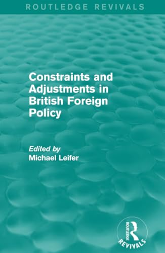 Beispielbild fr Constraints and Adjustments in British Foreign Policy (Routledge Revivals) zum Verkauf von Chiron Media