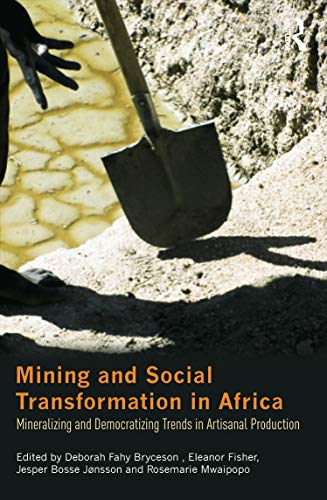 9780415709729: Mining and Social Transformation in Africa: Mineralizing and Democratizing Trends in Artisanal Production (Routledge Studies in Development and Society)