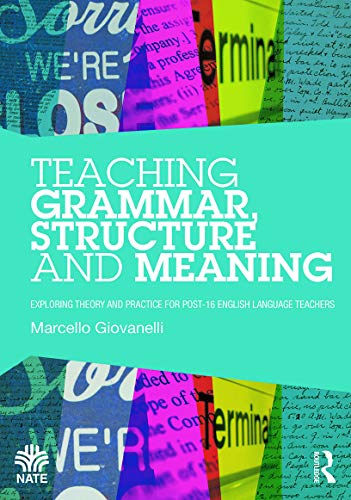 Beispielbild fr Teaching Grammar, Structure and Meaning: Exploring theory and practice for post-16 English Language teachers (National Association for the Teaching of English NATE) zum Verkauf von WorldofBooks