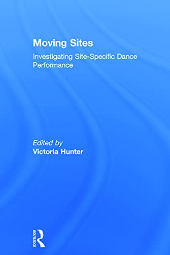 Stock image for Moving Sites: Investigating Site-Specific Dance Performance for sale by Chiron Media