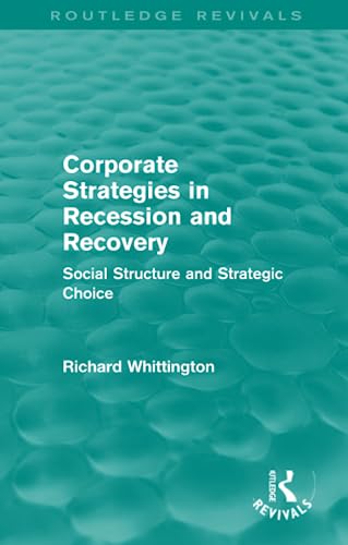 9780415710862: Corporate Strategies in Recession and Recovery (Routledge Revivals): Social Structure and Strategic Choice