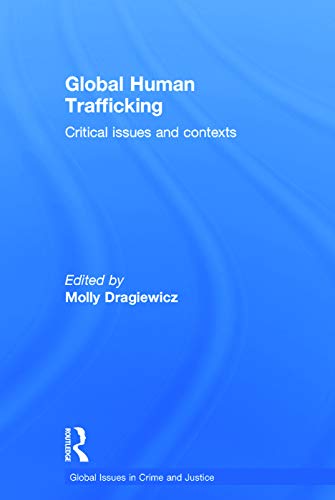 Stock image for Global Human Trafficking: Critical Issues and Contexts (Global Issues in Crime and Justice) for sale by SecondSale