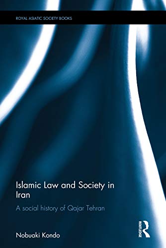 Imagen de archivo de Islamic Law and Society in Iran A Social History of Qajar Tehran a la venta por Michener & Rutledge Booksellers, Inc.