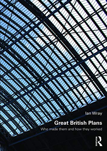 9780415711425: Great British Plans: Who made them and how they worked