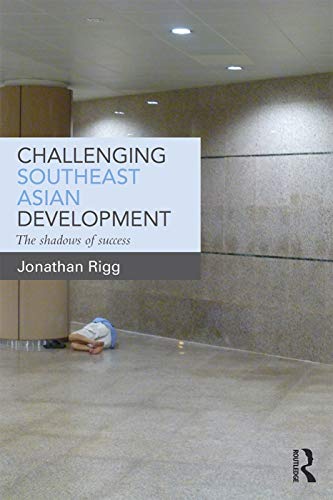 9780415711586: Challenging Southeast Asian Development: The shadows of success