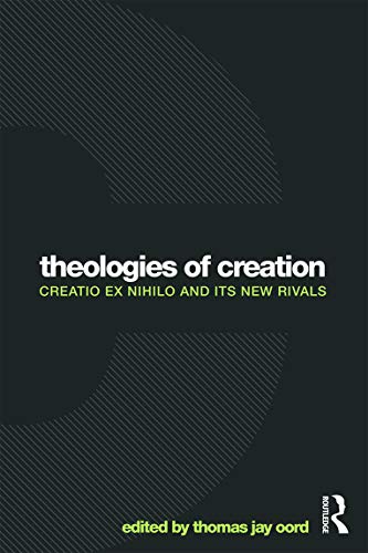 Beispielbild fr Theologies of Creation: Creatio Ex Nihilo and Its New Rivals zum Verkauf von Blackwell's