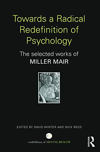 Imagen de archivo de Towards a Radical Redefinition of Psychology: The selected works of Miller Mair (World Library of Mental Health) a la venta por Chiron Media