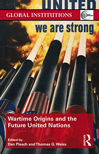 Stock image for Wartime Origins and the Future United Nations (Global Institutions) for sale by Reuseabook