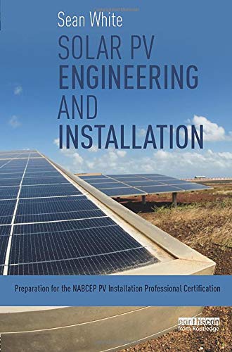 Stock image for Solar PV Engineering and Installation: Preparation for the NABCEP PV Installation Professional Certification for sale by Sugarhouse Book Works, LLC