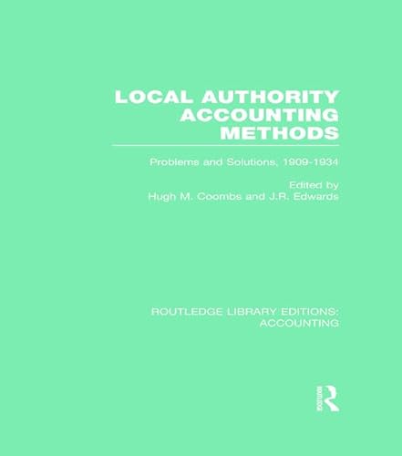 Stock image for Local Authority Accounting Methods: Problems and Solutions, 1909-1934: 2 (Routledge Library Editions: Accounting) for sale by Reuseabook