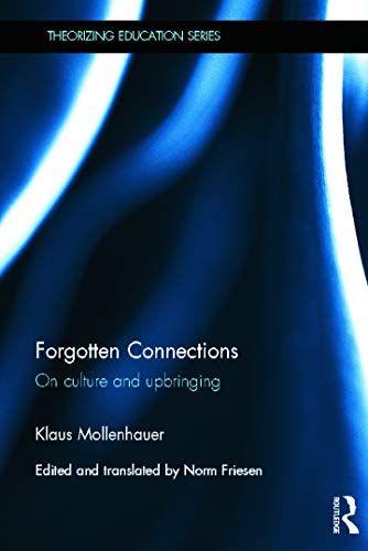 Beispielbild fr Forgotten Connections: On culture and upbringing (Theorizing Education) zum Verkauf von Chiron Media
