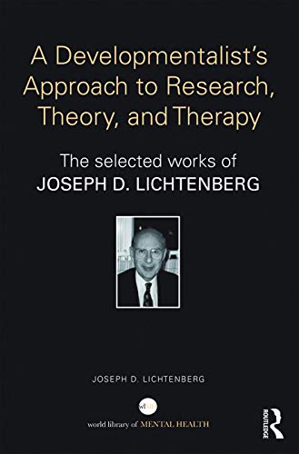 Beispielbild fr A Developmentalists Approach to Research, Theory, and Therapy: The selected works of Joseph Lichtenberg (World Library of Mental Health) zum Verkauf von Reuseabook