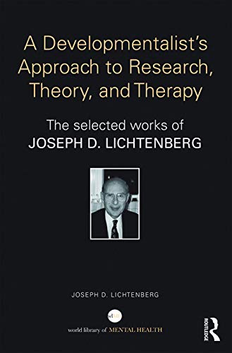 9780415714242: A Developmentalist's Approach to Research, Theory, and Therapy: The selected works of Joseph Lichtenberg