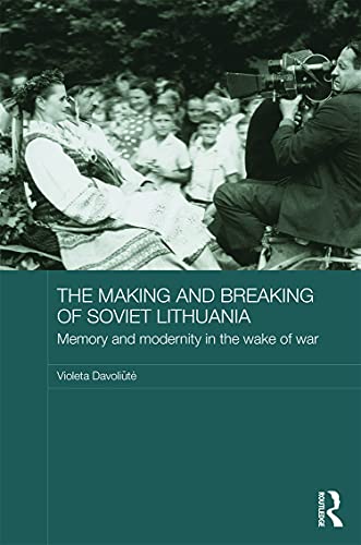 The Making and Breaking of Soviet Lithuania