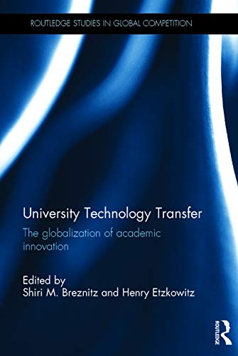 Stock image for University Technology Transfer: The globalization of academic innovation (Routledge Studies in Global Competition) for sale by HPB-Red