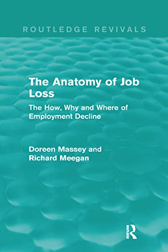 9780415714693: The Anatomy of Job Loss (Routledge Revivals): The How, Why and Where of Employment Decline