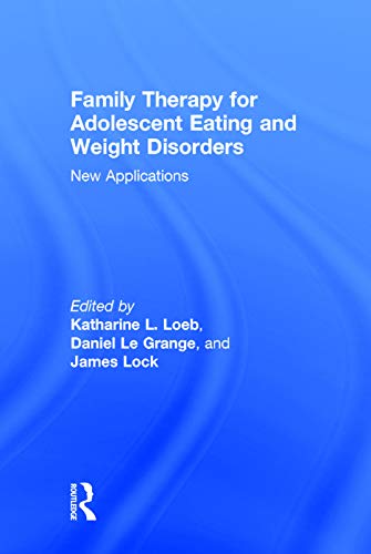 Beispielbild fr Family Therapy for Adolescent Eating and Weight Disorders: New Applications zum Verkauf von Chiron Media