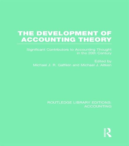 Stock image for 35: The Development of Accounting Theory (RLE Accounting): Significant Contributors to Accounting Thought in the 20th Century (Routledge Library Editions: Accounting) for sale by Chiron Media