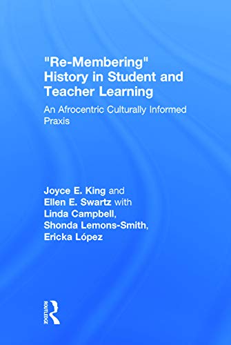 9780415715126: “Re-Membering” History in Student and Teacher Learning: An Afrocentric Culturally Informed Praxis