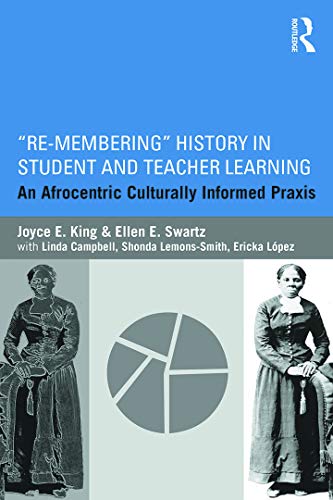 Stock image for Re-Membering" History in Student and Teacher Learning: An Afrocentric Culturally Informed Praxis for sale by Chiron Media