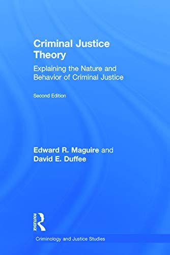 9780415715188: Criminal Justice Theory: Explaining the Nature and Behavior of Criminal Justice