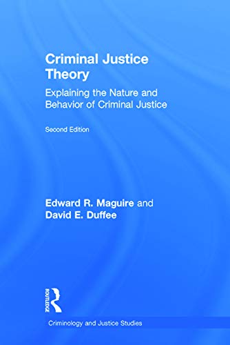 9780415715188: Criminal Justice Theory: Explaining the Nature and Behavior of Criminal Justice (Criminology and Justice Studies)