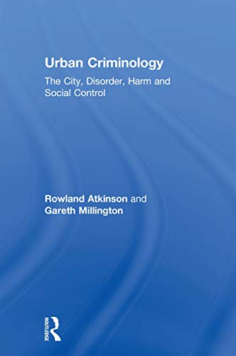 Beispielbild fr Urban Criminology: The City, Disorder, Harm and Social Control zum Verkauf von Blackwell's