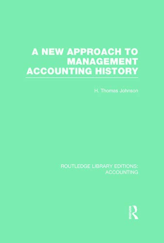 A New Approach to Management Accounting History (RLE Accounting) (9780415715386) by Johnson, H.