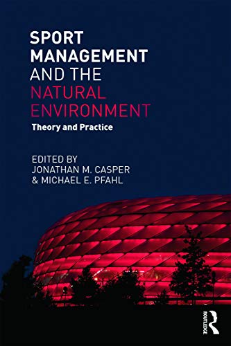 Beispielbild fr Sport Management and the Natural Environment: Theory and Practice zum Verkauf von BooksRun