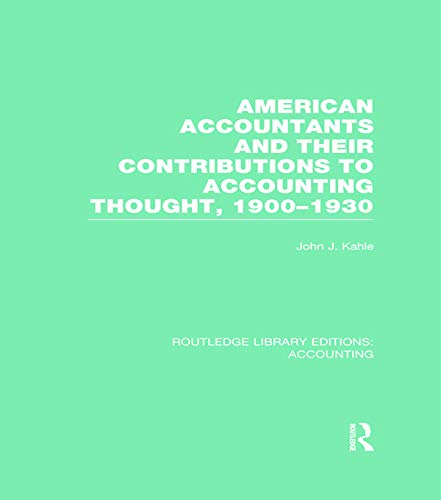 Beispielbild fr American Accountants and Their Contributions to Accounting Thought (RLE Accounting): 1900-1930 (Routledge Library Editions: Accounting) zum Verkauf von Reuseabook