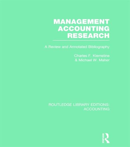 Management Accounting Research (RLE Accounting): A Review and Annotated Bibliography (9780415715546) by Klemstine, Charles; Maher, Michael