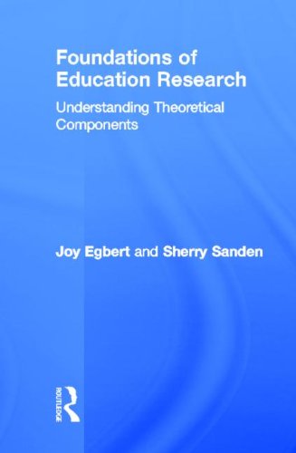 Stock image for Foundations of Education Research: Understanding Theoretical Components for sale by dsmbooks