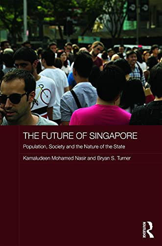 Stock image for The Future of Singapore: Population, Society and the Nature of the State (Routledge Contemporary Southeast Asia Series) for sale by Chiron Media