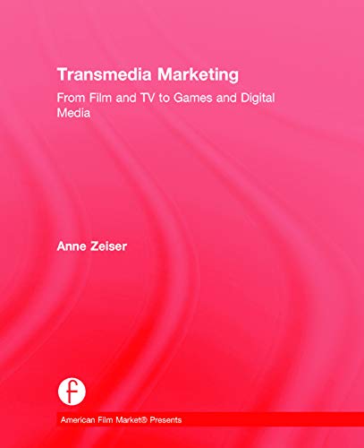 9780415716109: Transmedia Marketing: From Film and TV to Games and Digital Media (American Film Market Presents)