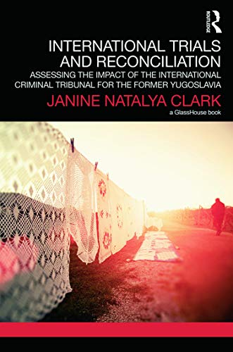 Stock image for International Trials and Reconciliation: Assessing the Impact of the International Criminal Tribunal for the Former Yugoslavia (Transitional Justice) for sale by Reuseabook