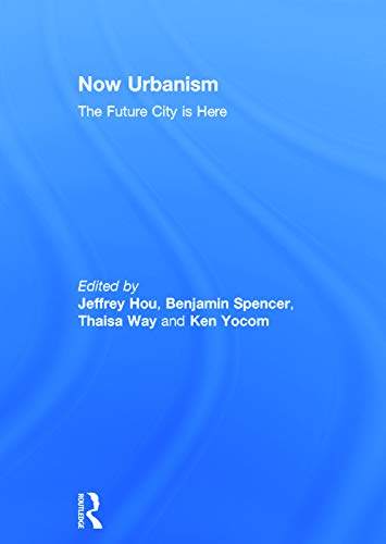 9780415717854: Now Urbanism: The Future City is Here