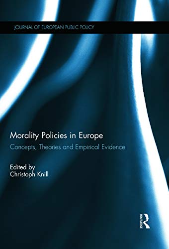 Imagen de archivo de Morality Policies in Europe: Concepts, Theories and Empirical Evidence (Journal of European Public Policy Series) a la venta por Big River Books