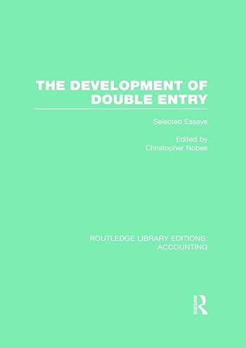 Stock image for The Development of Double Entry (RLE Accounting): Selected Essays (Routledge Library Editions: Accounting) for sale by Chiron Media