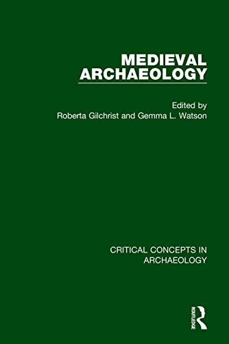 9780415718165: Medieval Archaeology: Defining Medieval Archaeology / the Medieval Landscape / Medieval Life / Medieval Social Archaeology (Critical Concepts in Archaeology)