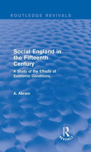 Stock image for Social England in the Fifteenth Century (Routledge Revivals): A Study of the Effects of Economic Conditions for sale by Chiron Media