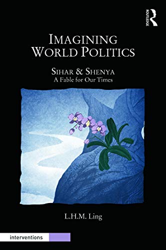 Stock image for Imagining World Politics: Sihar & Shenya, A Fable for Our Times (Interventions) for sale by HPB-Red